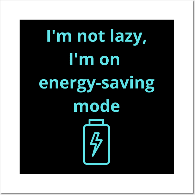 I'm not lazy, I'm on energy-saving mode Wall Art by jachu23_pl